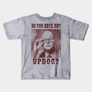 Do You Have Any Updog? Kids T-Shirt